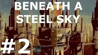 Beneath a Steel Sky Walkthrough part 2