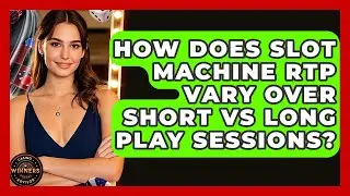 How Does Slot Machine RTP Vary Over Short Vs Long Play Sessions? - Casino Winners Advisor