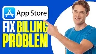 How To Fix Apple Store Billing Problem (2025)