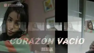 Coraz&oacute;n vac&iacute;o 💔  Remix  Maria Becerra x EzeDeejay