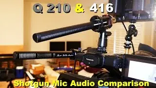 Q 210 & 416 Shotgun Mic Audio Comparison