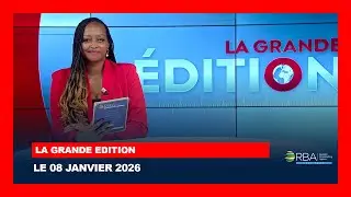 LA GRANDE EDITION || LE 08 JANVIER 2026