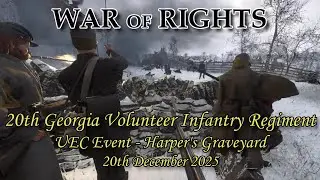 WAR OF RIGHTS - AMERICAN CIVIL WAR - 20TH GEORGIA REG -  UEC EVENT - 20 12 25 - HARPER'S GRAVEYARD