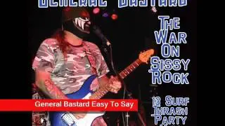 General Bastard   Easy To Say