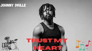 JOHNNY DRILLE - Trust My Heart (Lyrics Video)