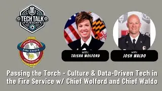 Passing the Torch - Culture & Data-Driven Tech in the Fire Service w/ Chief Wolford and Chief Waldo