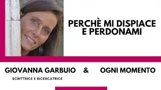 Perchè Mi Dispiace E Perdonami - Giovanna Garbuio