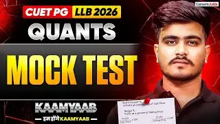 CUET PG LLB 2026 Quantitative Aptitude | Quants Complete Full Length MOCK Test Practice | Kaamyaab