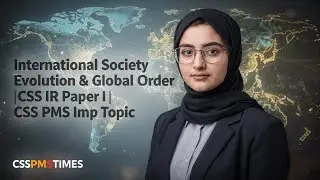 International Society Evolution & Global Order | CSS IR Paper I | CSS PMS Imp Topic