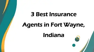 3 Best Insurance Agents in Fort Wayne, Indiana | Insurance Agencies