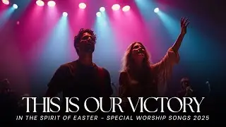 Glorify Worship - This is Our Victory (Live) | New Latest Christian Easter Praise & Worship 2025.