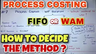 #7 Process Costing - How to Choose FIFO or WAM ? - B.COM / CMA / CA INTER - By Saheb Academy