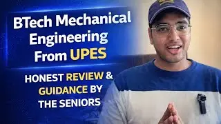 Btech Mechanical Engineering at UPES Dehradun|Honest Guide From Seniors 