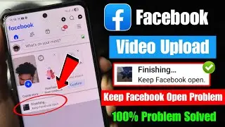 Keep Facebook Open Problem 2025 | Facebook Video Upload Problem Keep Facebook Open