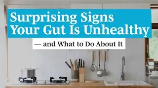 Surprising Signs Your Gut Is Unhealthy &mdash; and What to Do About It