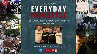 Everyday Injustice Podcast Episode 190: The Exoneration of Andrew Krivak
