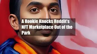 A Rookie Knocks Reddit&rsquo;s NFT Marketplace Out of the Park