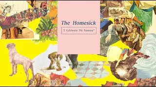 The Homesick - I Celebrate My Fantasy