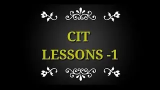 CIT  LESSONS -1   (BIHAR KYP )