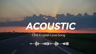 Endless Road Acoustic | Romantic Guitar Playlist for Long Drives