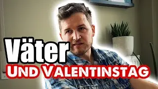V&auml;ter -  An Valentinstag 😎 Trick 17!