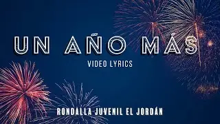 UN AÑO MÁS | Rondalla Juvenil El Jordán (Video Lyrics)