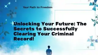 Unlocking Your Future: The Secrets to Successfully Clearing Your Criminal Record! #JusticeReform