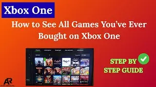 How to See All Games You&rsquo;ve Ever Bought on Xbox One (Full History)
