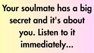 Angels say | Your soulmate has a big secret and it's... | Angel Message