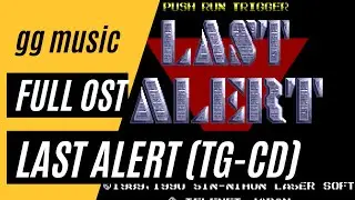 Last Alert (TG-CD) [Complete Soundtrack] w/ Timestamps