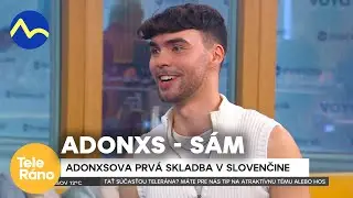Adonxs - predstavuje nový song prvý krát v slovenčine | Teleráno