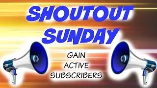 Shoutout Sunday Gain Active Subscribers! #1