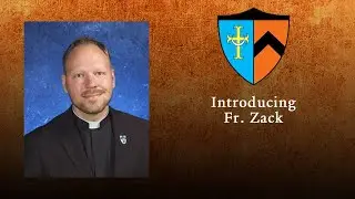 Fr. Zack Introduction