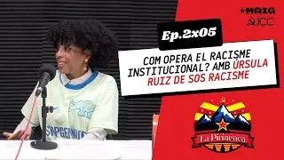 Ep. 2x05: Com opera el racisme institucional? Amb &Uacute;rsula Ruiz (SOS Racisme)