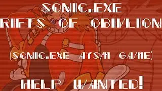 Sonic.EXE - Rifts of Oblivion (Sonic.exe aysm game): HELP WANTED!