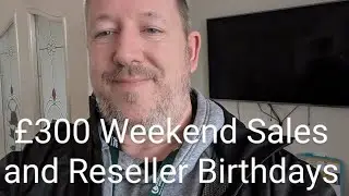 &pound;300+ Weekend Sales and a Reseller Birthday