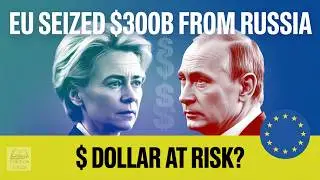 ЕС конфисковал российские активы на сумму 300 млрд долларов. Резервный статус доллара под угрозой...