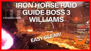 TU10.1 IRON HORSE RAID GUIDE BOSS 3 WILLIAMS FULL DETAILED GUIDE THE DIVISION 2