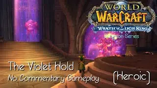 World of Warcraft: Wrath of the Lich King &ndash; Dungeon &ndash; The Violet Hold (Heroic)