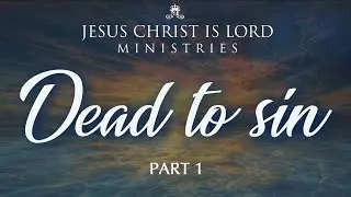 Baptized In Christ | Crucify The Desires Of The Flesh | Experience Resurrected Life