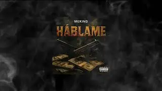 MEKING - H&aacute;blame 💸 (Audio Oficial)