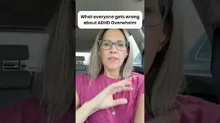 The Real Reason for ADHD overwhelm