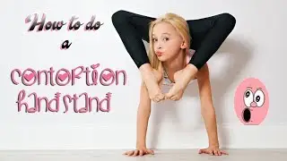 How to do a Contortion Handstand with Lilly K