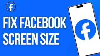 How to Fix Facebook Screen Size (2025)