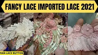 KARACHI FANCY  LACE CENTER | WHOLESALE LACE  MARKET | IMPORTED LACES | 3D FLOWERS LACES | CHAIN LACE