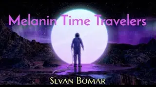 Sevan Bomar- Melanin Time Travelers
