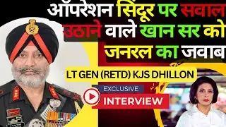 ऑपरेशन सिंदूर पर सवाल उठाने वाले Khan Sir को जनरल का जवाब Lt Gen KJS Dhillon | Aditi Tyagi Latest