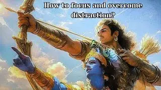 How to focus and overcome distraction? Krishna's advice | Voice of Dharma 