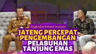 Tingkatkan Potensi Investasi #Jateng Percepat Pengembangan Pelabuhan Tanjung Emas