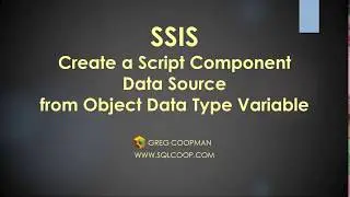 SSIS Script Component using an Object Data Type Variable - Easy Demo!